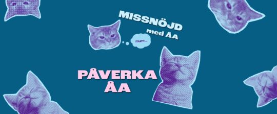 Banner - blå bakgrund, i mitten bild på en sur katt och text missnöjd med ÅA och en glad katt med text Påverka ÅA.