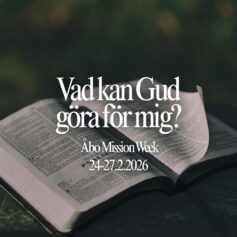 Bild på en Bibel och text Vad kan Gud göra för mig Åbo Mission Week 24-27.2.2026