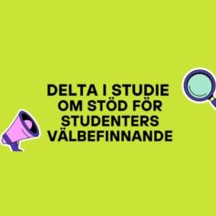 Svart text på neongrön bakgrund Delta i studie om stöd för studenters välbefinnande