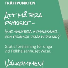 Träffpunkten 2024 - vit text på grön bakgrund, må bra psykiskt, hur hantera utmaningar och främja framtidstro, gratis föreläsning för unga vid folkhälsanhuset wasa, välkommen