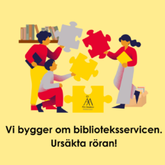 Illustrativ bild där människor bygger på pussel. Text: Vi bygger om biblioteksservicen. Ursäkta röran!